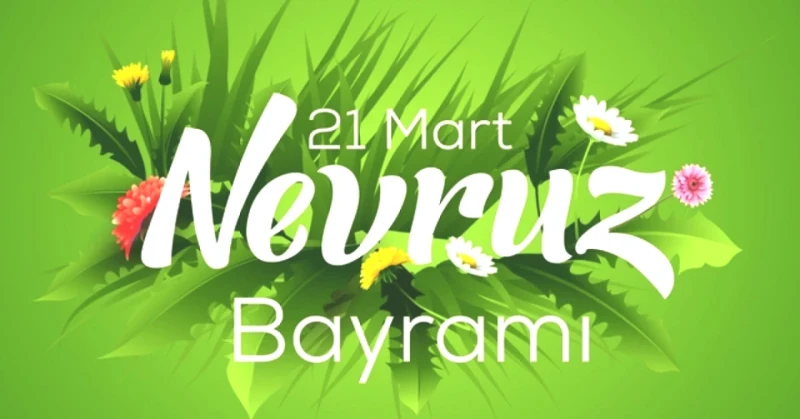 Nevruz Bayramı 2026: En Anlamlı ve Güzel Kutlama Mesajları!